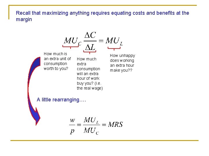 Recall that maximizing anything requires equating costs and benefits at the margin How much