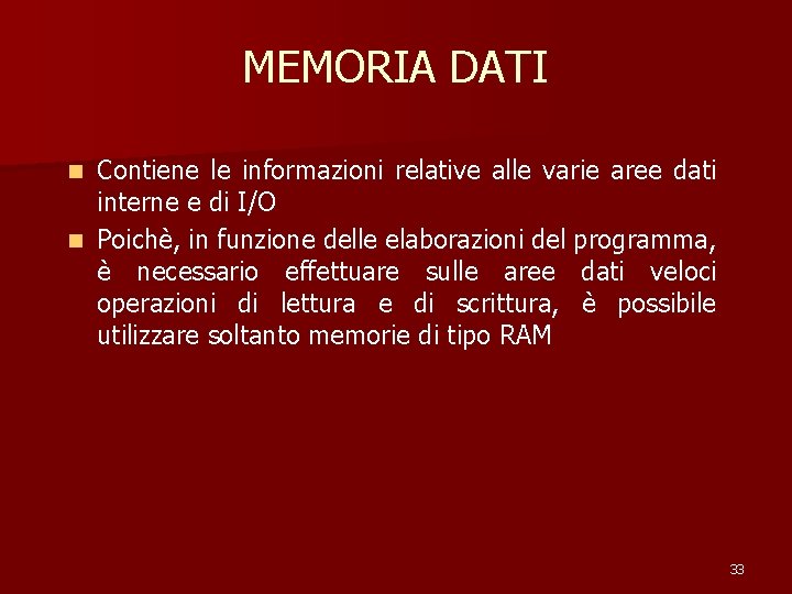 MEMORIA DATI Contiene le informazioni relative alle varie aree dati interne e di I/O