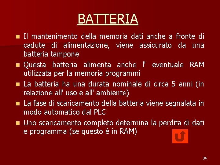 BATTERIA n n n Il mantenimento della memoria dati anche a fronte di cadute