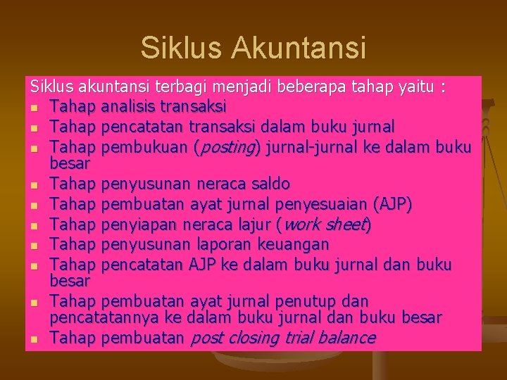 Siklus Akuntansi Siklus akuntansi terbagi menjadi beberapa tahap yaitu : n Tahap analisis transaksi