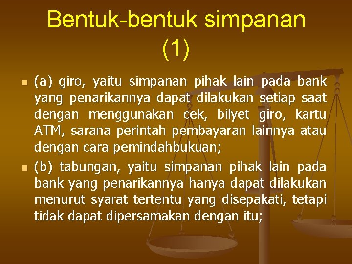 Bentuk-bentuk simpanan (1) n n (a) giro, yaitu simpanan pihak lain pada bank yang