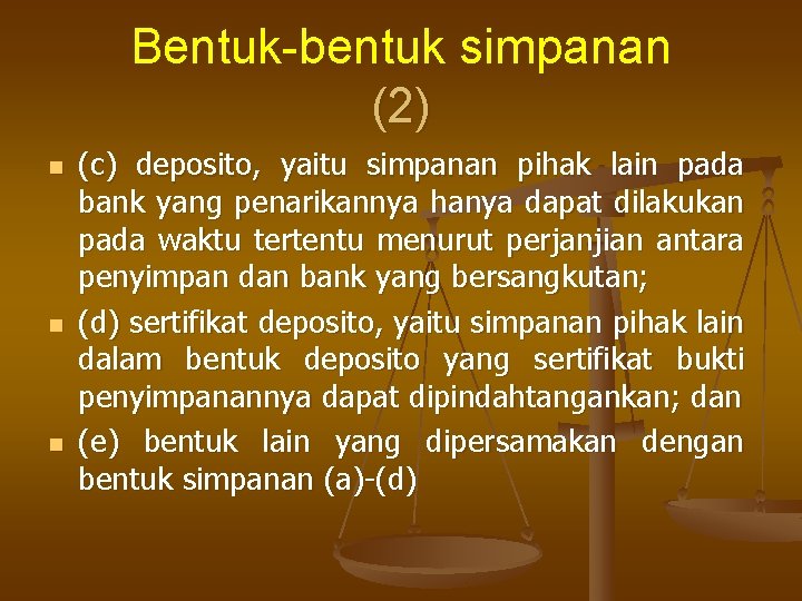 Bentuk-bentuk simpanan (2) n n n (c) deposito, yaitu simpanan pihak lain pada bank