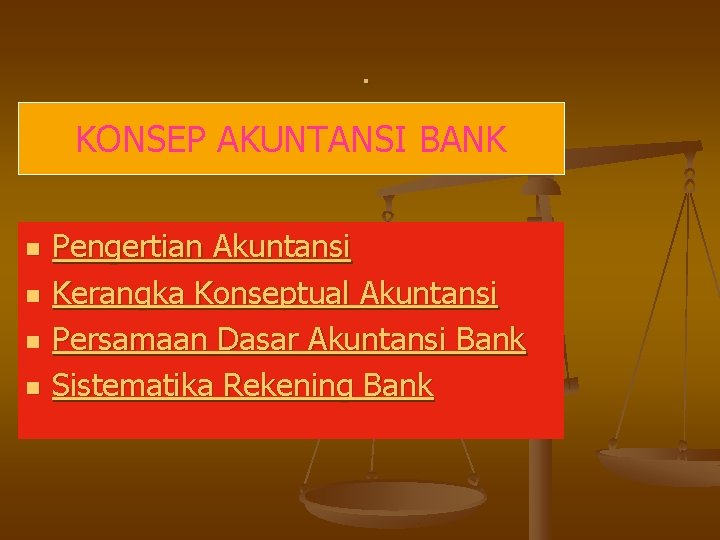 . KONSEP AKUNTANSI BANK n n Pengertian Akuntansi Kerangka Konseptual Akuntansi Persamaan Dasar Akuntansi