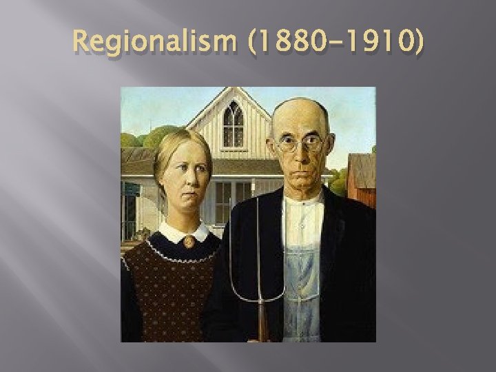 Regionalism (1880 -1910) 