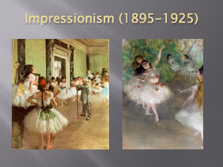 Impressionism (1895 -1925) 