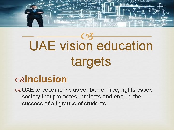  UAE vision education targets Inclusion UAE to become inclusive, barrier free, rights based