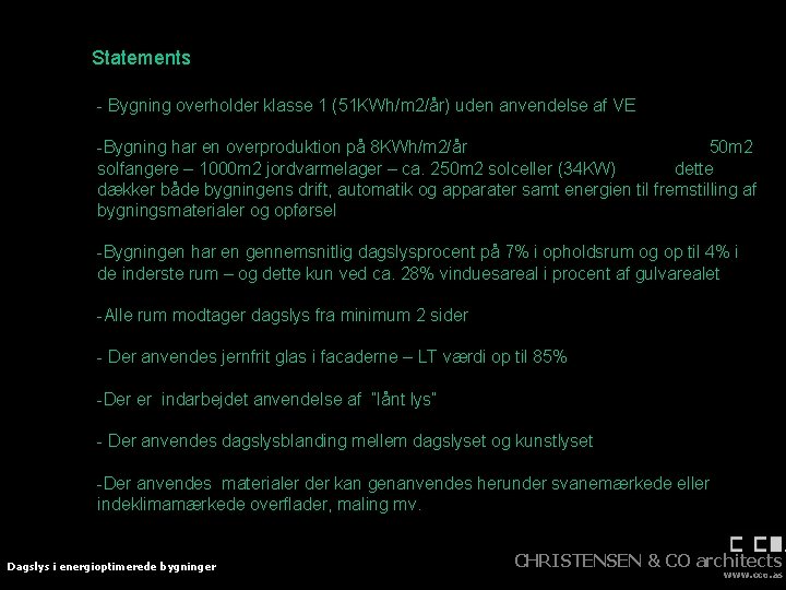 Statements - Bygning overholder klasse 1 (51 KWh/m 2/år) uden anvendelse af VE -Bygning