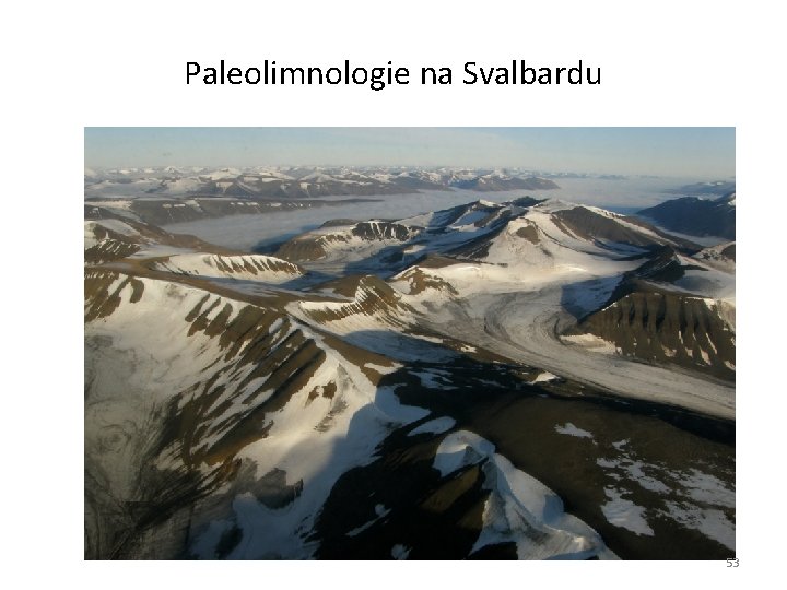 Paleolimnologie na Svalbardu 53 