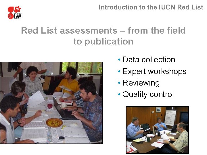 Introduction to the IUCN Red List assessments – from the field to publication •