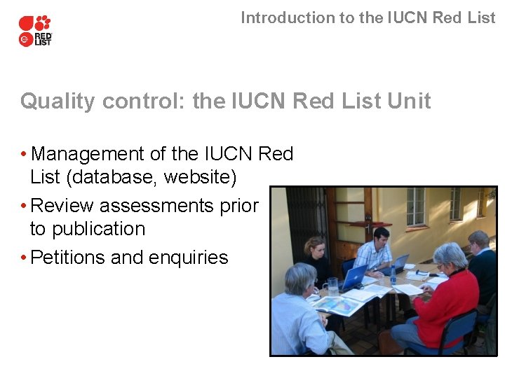 Introduction to the IUCN Red List Quality control: the IUCN Red List Unit •