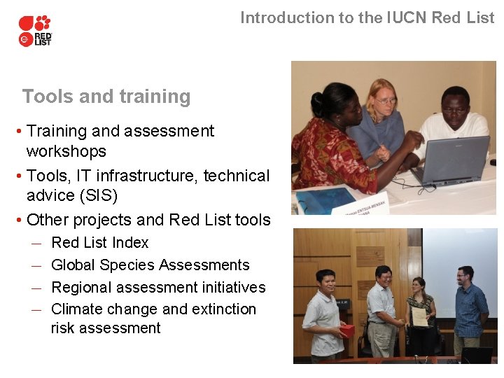 Introduction to the IUCN Red List Tools and training • Training and assessment workshops