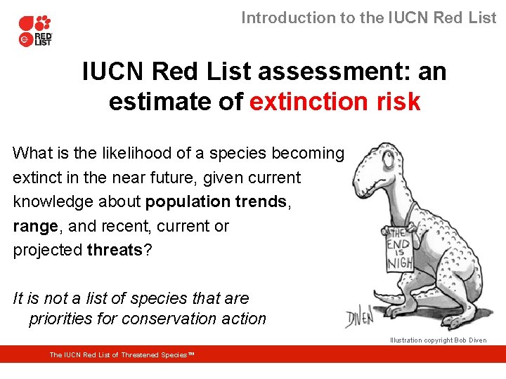 Introduction to the IUCN Red List assessment: an estimate of extinction risk What is