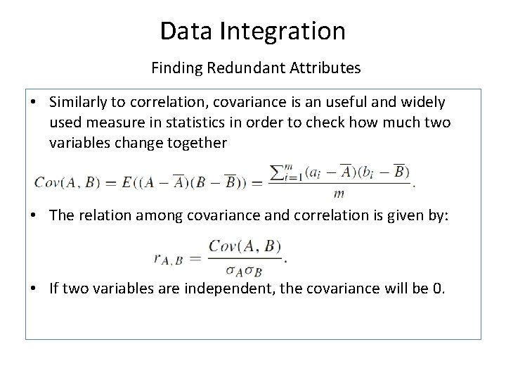Data Integration Finding Redundant Attributes • Similarly to correlation, covariance is an useful and