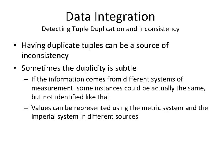 Data Integration Detecting Tuple Duplication and Inconsistency • Having duplicate tuples can be a