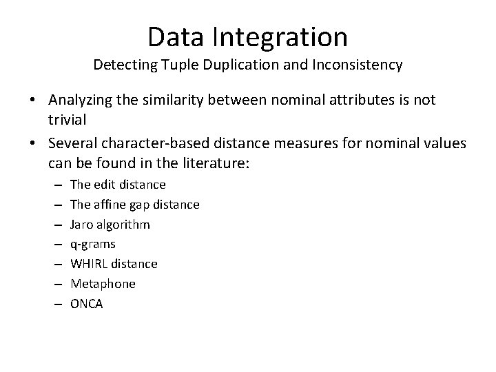 Data Integration Detecting Tuple Duplication and Inconsistency • Analyzing the similarity between nominal attributes