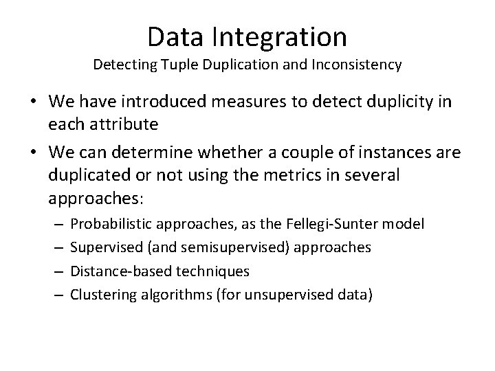 Data Integration Detecting Tuple Duplication and Inconsistency • We have introduced measures to detect