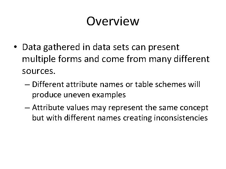 Overview • Data gathered in data sets can present multiple forms and come from