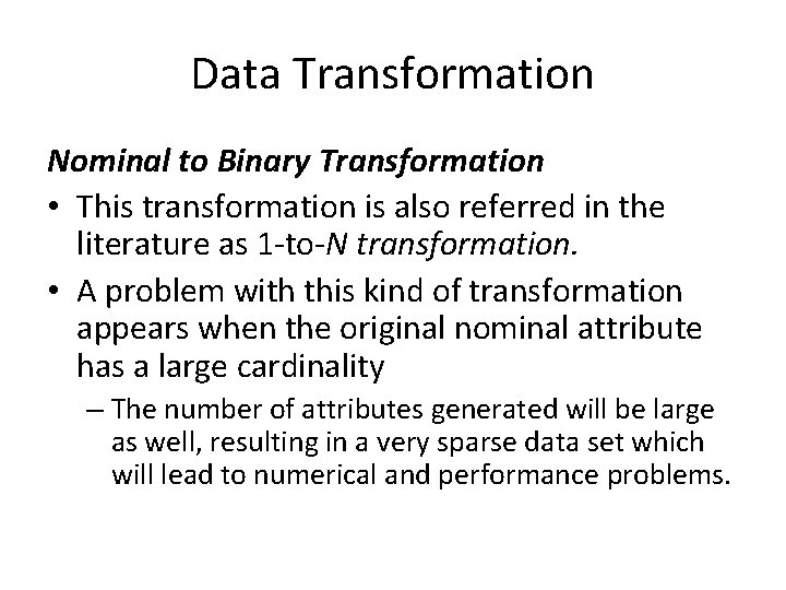 Data Transformation Nominal to Binary Transformation • This transformation is also referred in the