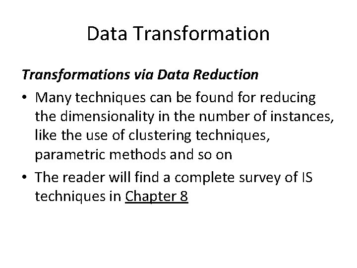 Data Transformations via Data Reduction • Many techniques can be found for reducing the