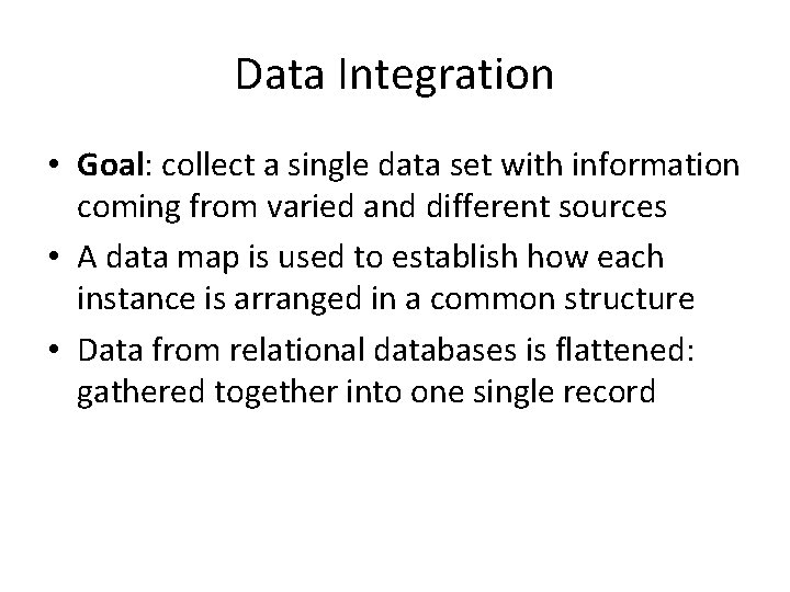 Data Integration • Goal: collect a single data set with information coming from varied