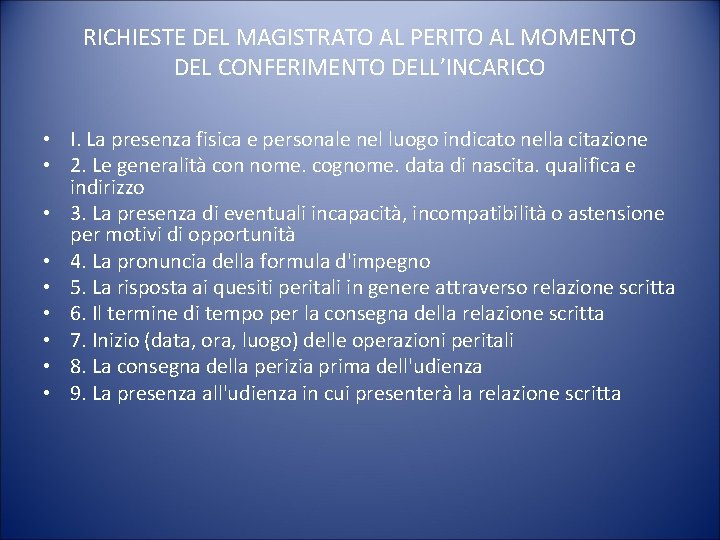RICHIESTE DEL MAGISTRATO AL PERITO AL MOMENTO DEL CONFERIMENTO DELL’INCARICO • I. La presenza