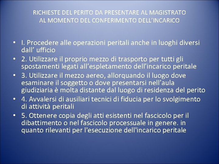 RICHIESTE DEL PERITO DA PRESENTARE AL MAGISTRATO AL MOMENTO DEL CONFERIMENTO DELL’INCARICO • I.