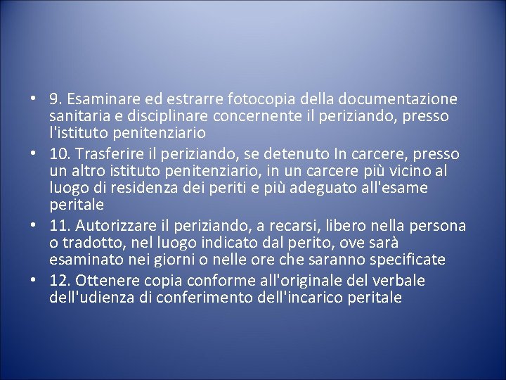  • 9. Esaminare ed estrarre fotocopia della documentazione sanitaria e disciplinare concernente il