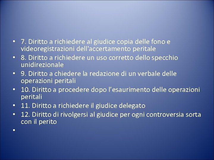  • 7. Diritto a richiedere al giudice copia delle fono e videoregistrazioni dell'accertamento