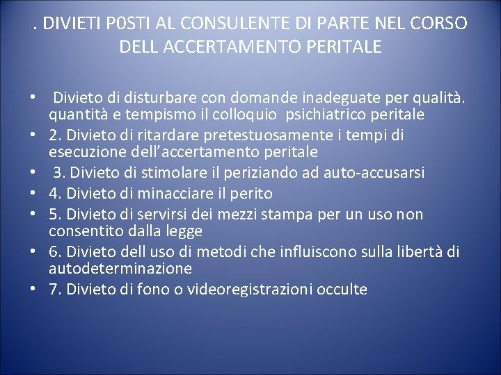 . DIVIETI P 0 STI AL CONSULENTE DI PARTE NEL CORSO DELL ACCERTAMENTO PERITALE