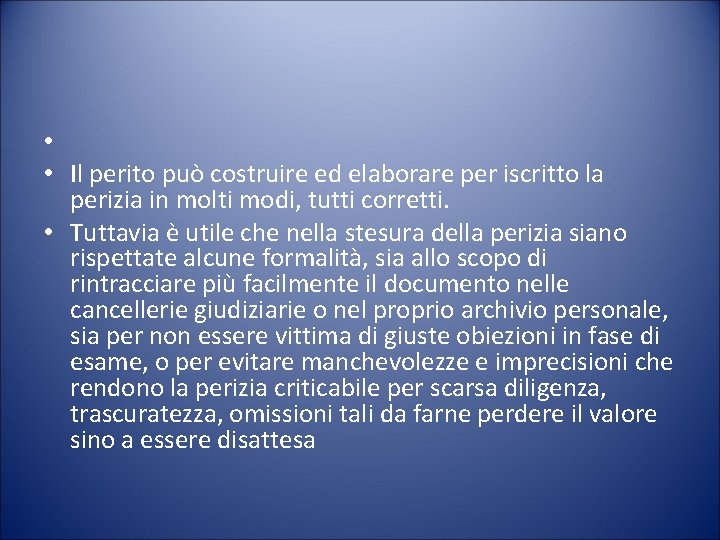  • • Il perito può costruire ed elaborare per iscritto la perizia in