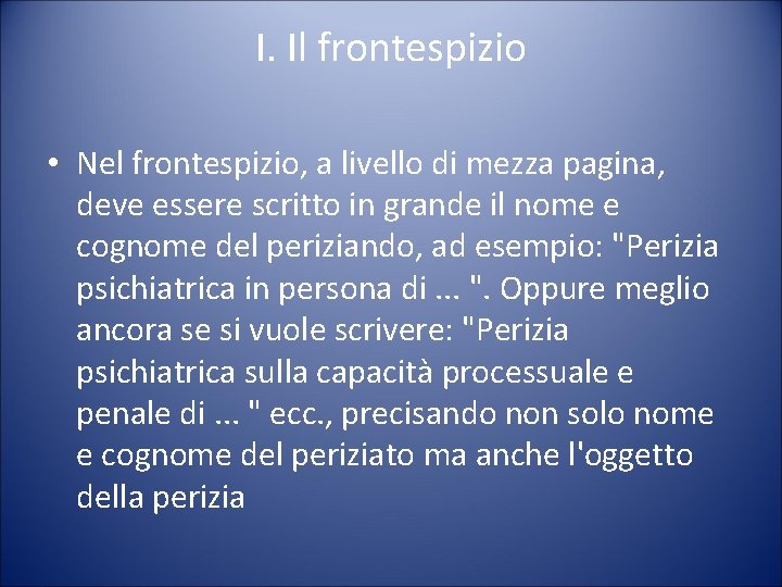 I. Il frontespizio • Nel frontespizio, a livello di mezza pagina, deve essere scritto