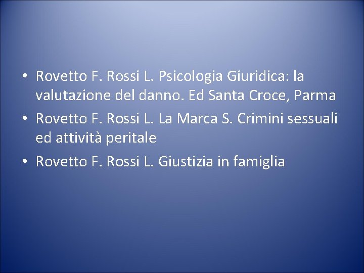  • Rovetto F. Rossi L. Psicologia Giuridica: la valutazione del danno. Ed Santa