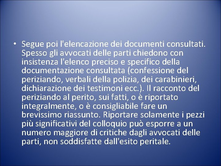  • Segue poi l'elencazione dei documenti consultati. Spesso gli avvocati delle parti chiedono