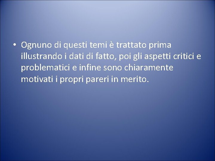  • Ognuno di questi temi è trattato prima illustrando i dati di fatto,