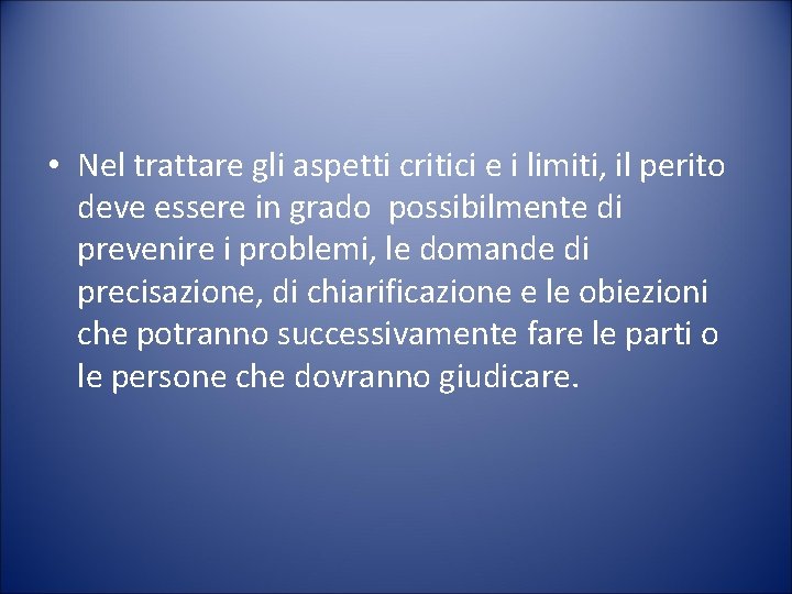  • Nel trattare gli aspetti critici e i limiti, il perito deve essere