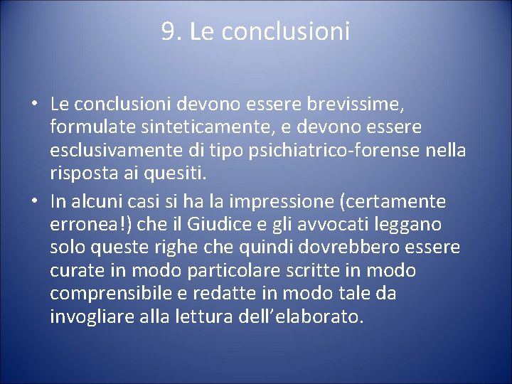 9. Le conclusioni • Le conclusioni devono essere brevissime, formulate sinteticamente, e devono essere