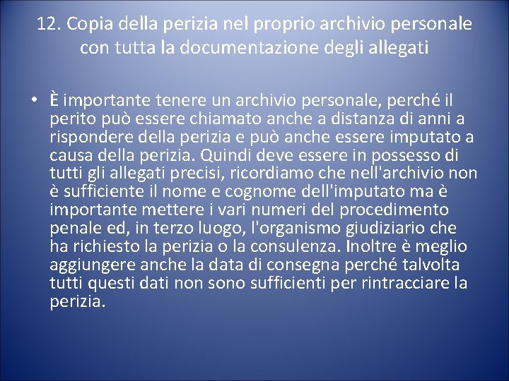 12. Copia della perizia nel proprio archivio personale con tutta la documentazione degli allegati