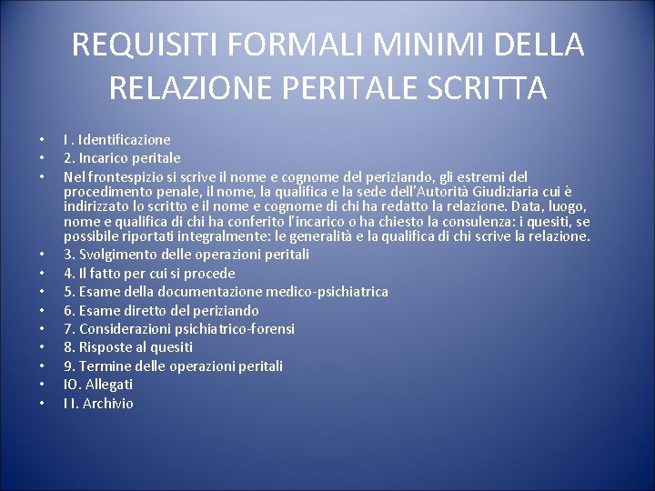 REQUISITI FORMALI MINIMI DELLA RELAZIONE PERITALE SCRITTA • • • I. Identificazione 2. Incarico