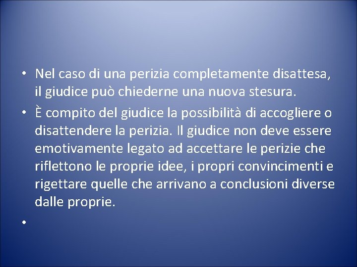  • Nel caso di una perizia completamente disattesa, il giudice può chiederne una