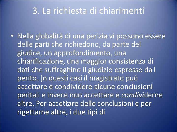 3. La richiesta di chiarimenti • Nella globalità di una perizia vi possono essere