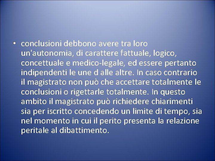  • conclusioni debbono avere tra loro un'autonomia, di carattere fattuale, logico, concettuale e