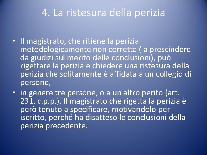 4. La ristesura della perizia • Il magistrato, che ritiene la perizia metodologicamente non