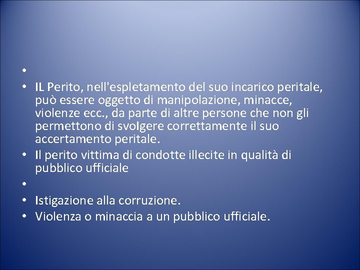  • • IL Perito, nell'espletamento del suo incarico peritale, può essere oggetto di