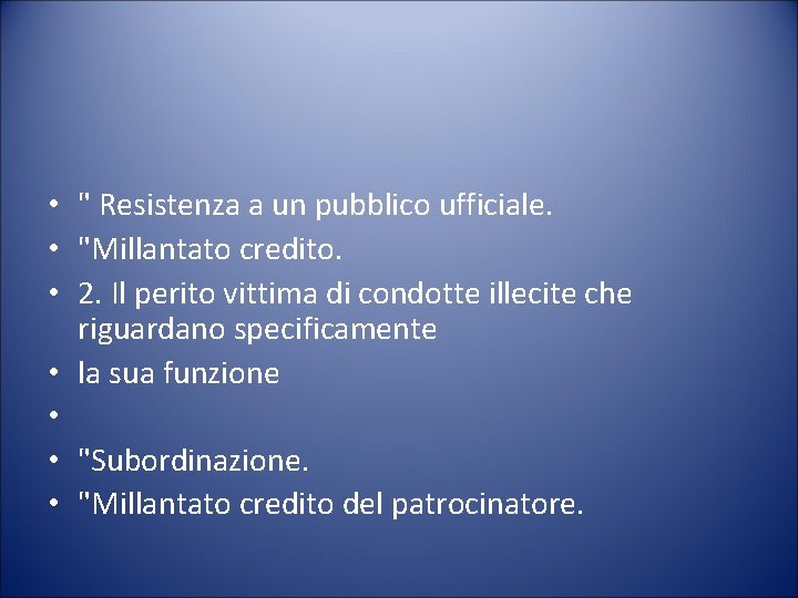  • " Resistenza a un pubblico ufficiale. • "Millantato credito. • 2. Il