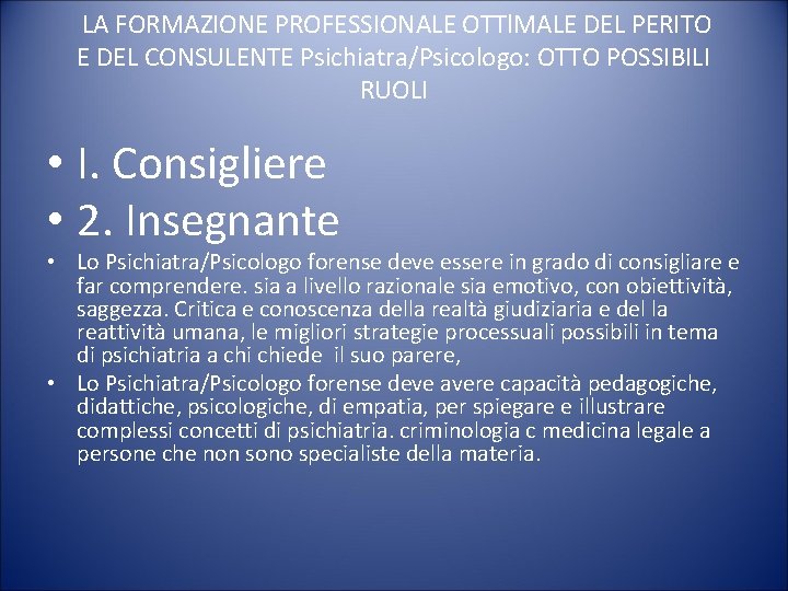  LA FORMAZIONE PROFESSIONALE OTTl. MALE DEL PERITO E DEL CONSULENTE Psichiatra/Psicologo: OTTO POSSIBILI