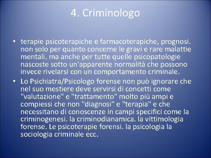 4. Criminologo • terapie psicoterapiche e farmacoterapiche, prognosi. non solo per quanto concerne le