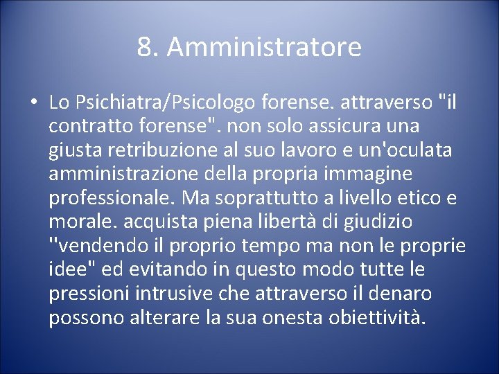 8. Amministratore • Lo Psichiatra/Psicologo forense. attraverso "il contratto forense". non solo assicura una