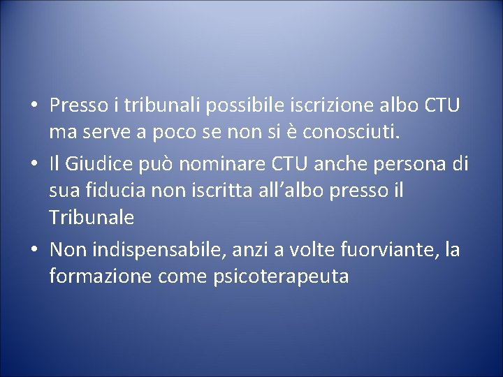  • Presso i tribunali possibile iscrizione albo CTU ma serve a poco se