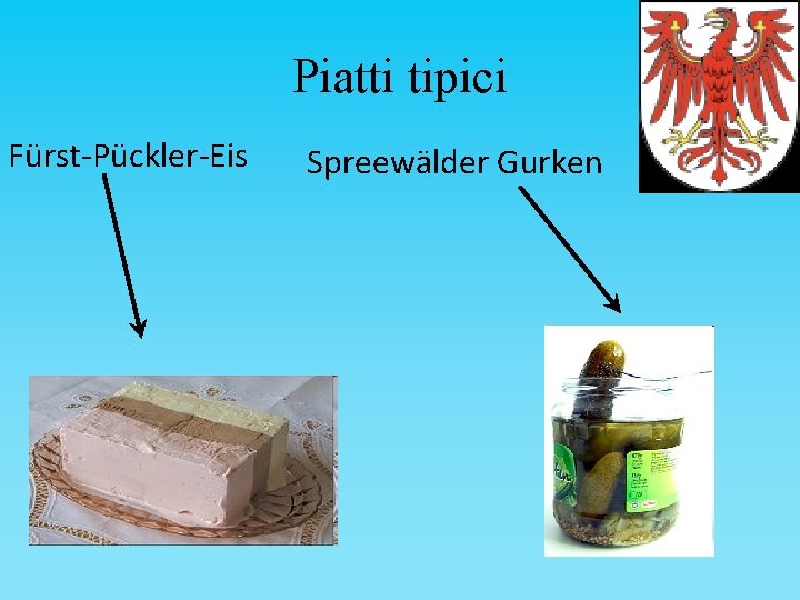 Piatti tipici Fürst-Pückler-Eis Spreewälder Gurken 