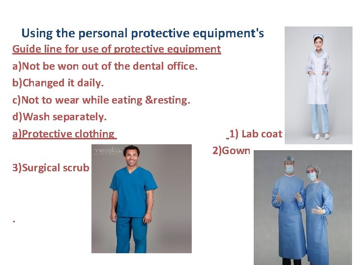 Using the personal protective equipment's Guide line for use of protective equipment a)Not be